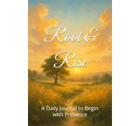 Root & Rise: A Daily Journal to Begin with Presence