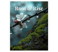 Root & Rise, April 2026, Awaken Your Senses, Mindfulness Through Sensory Living for Calm, Focus, & Everyday Wellbeing: A Refreshing Approach to Stress ... and Reconnecting with Your Body and Mind