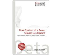 Root System of a Semi- Simple Lie Algebra: Semi- Simple Lie Algebra, Lie Algebra, Cartan Subalgebra