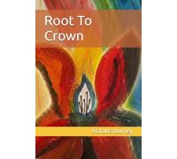 Root To Crown: A Chakra Journey