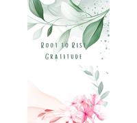 Root to Rise: Gratitude Journal