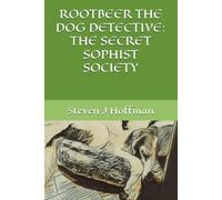 ROOTBEER THE DOG DETECTIVE: THE SECRET SOPHIST SOCIETY