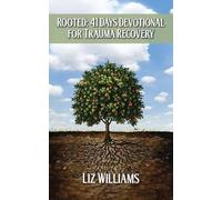Rooted: 41 Days Devotional For Trauma Recovery