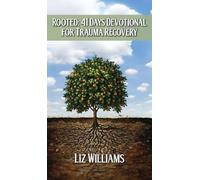 Rooted: 41 Days Devotional For Trauma Recovery