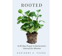 ROOTED: A 30-Day Prayer & Declaration Journal for Women: Everyday Faith for Real-Life