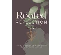 Rooted A Devotional: 90 Days of Growing Strong in Faith, Purpose, and Peace