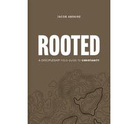 Rooted: A Discipleship Field Guide to Christianity