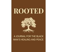 Rooted: A Journal for the Black Man's Healing and Peace