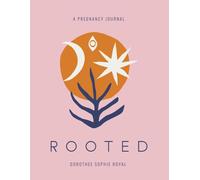 Rooted a Pregnancy Journal: A Pregnancy Journal Honoring the Inward Path to Motherhood