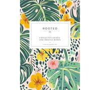 Rooted: A Reflection Journal for Christian Women: Four weeks of therapeutic and spiritually integrated rhythms | Scriptures included | Decrees and Declarations | 6 x 9 inches