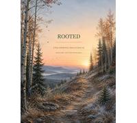 Rooted: A Year of Reflection, Nature & Quiet Joy: Section Three - Months Nine Through Twelve