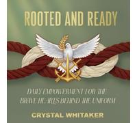 Rooted and Ready: Daily Empowerment For The Brave Hearts Behind The Uniform