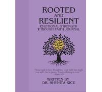 ROOTED and RESILIENT: EMOTIONAL STRENGTH THROUGH FAITH JOURNAL