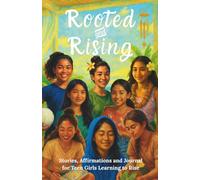 Rooted and Rising: Stories, Affirmations and Journal for Teen Girls Learning to Rise