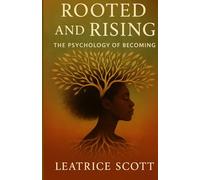 ROOTED AND RISING: The Psychology of Becoming