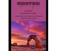 Rooted: Arches National Park: Large-Print Word Search & Trivia for National Park Lovers
