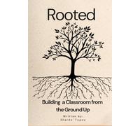 Rooted: Building a Classroom From the Ground Up