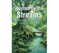 Rooted by the Streams: 30 Days to Strengthen or Develop Your Faith