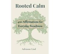 Rooted Calm - 400 Affirmations for Everyday Steadiness
