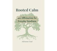 Rooted Calm - 400 Affirmations for Everyday Steadiness