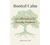Rooted Calm: 400 Affirmations for Everyday Steadiness