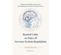 Rooted Calm: 90 Days of Nervous System Regulation: A Structured Daily Practice for Grounding, Awareness & Somatic Ease