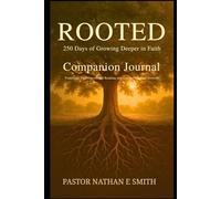 Rooted: Companion Journal: 250 Days of Reflection and Prayer for Spiritual Growth