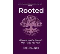 Rooted: Discovering the Gospel That Holds You Fast