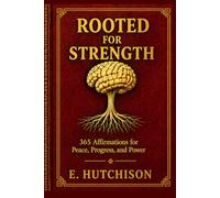 Rooted for Strength: 365 Affirmations for Peace, Progress and Power