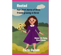 Rooted : Four Short stories of three friends growing in Christ: Bonus: 20 Daily Devotionals