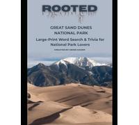 Rooted: Great Sand Dunes National Park: Large-Print Word Search & Trivia for National Park Lovers