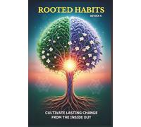 Rooted Habits: Cultivate Lasting Change from the Inside Out: A Woman's Science-Backed Guide to Building Rituals That Bloom