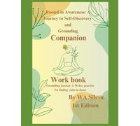 Rooted in Awareness: A Journey to Self-discovery and Grounding (Companion Workbook): Grounding Journal- A 30-Day practice for finding Calm in Chaos