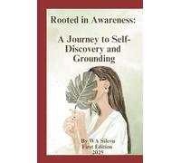 Rooted in Awareness: A journey to Self-Discovery and Grounding: Find yourself again...