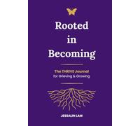 Rooted in Becoming: The THRIVE Journal for Grieving & Growing