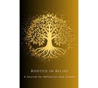 Rooted in Belief: A Journal for Reflection and Growth