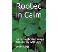 Rooted in Calm: Harnessing Green Therapy for Everyday Well-Being