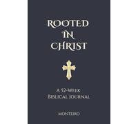 Rooted in Christ: 52-Week Biblical Journal easy to use, Bible verses, Scriptures, Weekly Journal and more I 6x9 inches I 110 Pages I 52 Bible Verses