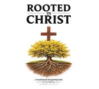 Rooted in Christ: A Foundational Discipleship Book for New Believers