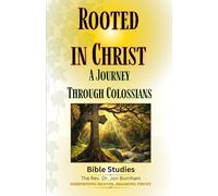 Rooted in Christ: A Journey Through Colossians