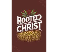 Rooted in Christ: Burgundy Wide Ruled Notebook (150 Pages, 6x9 Inch, for Note-Taking, Journaling, Prayer, Sermon Notes, Bible Study, and more): Wide ... Daily Reflections or for General Purpose