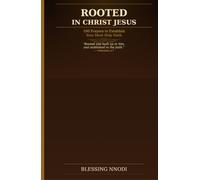 ROOTED IN CHRIST JESUS: 100 Prayers to Establish Your Most Holy Faith