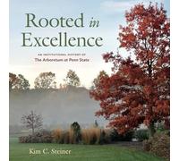 Rooted in Excellence: An Institutional History of The Arboretum at Penn State