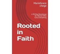 Rooted in Faith: A 30-Day Devotional for Women Who Carry Everything