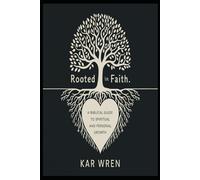 Rooted In Faith: A Biblical Guide to Spiritual and Personal Growth