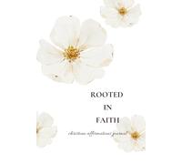Rooted in Faith: A Christian Affirmation & Reflection Journal