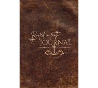 Rooted in faith Journal: A Christian Notebook for Prayer and Sermon notes with Bible scriptures and Vision Board for Men and Women| Brown Leather Cover Design| 6x9 150 pages