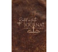 Rooted in faith Journal: A Christian Notebook for Prayer and Sermon notes with Bible scriptures and Vision Board for Men and Women| Brown Leather Cover Design| 6x9 150 pages