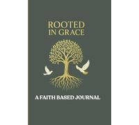 Rooted in Grace: A Beautiful Faith-Based Lined Journal for Everyday Writing: Rooted in Grace: A Christian Notebook for Prayer, Thoughts & Reflection
