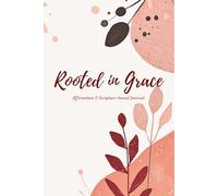 Rooted in Grace - Affirmation and Scripture-based Journal: Inspirational Faith-based 6x9 in. Lined Notebook, Soft Matte Cover, 50 Biblical-based Affirmations for Faith, Identity, and Daily Renewal